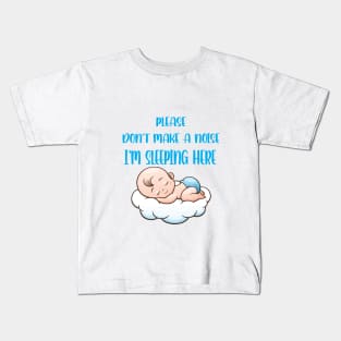 please don't make a noise i'm sleeping here T-Shirt Kids T-Shirt